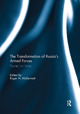 The Transformation of Russia’s Armed Forces: Twenty Lost Years by Roger N. McDermott