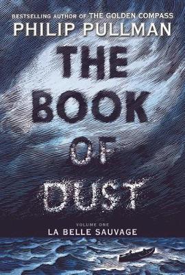 Book of Dust: La Belle Sauvage (Book of Dust, Volume 1) by Philip Pullman