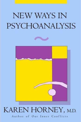 New Ways in Psychoanalysis by Karen Horney