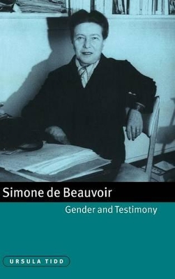 Simone de Beauvoir, Gender and Testimony by Ursula Tidd