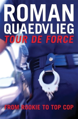Tour de Force: From Rookie to Top Cop book