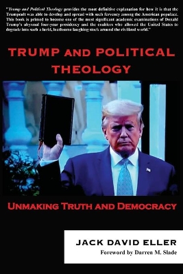 Trump and Political Theology: Unmaking Truth and Democracy book