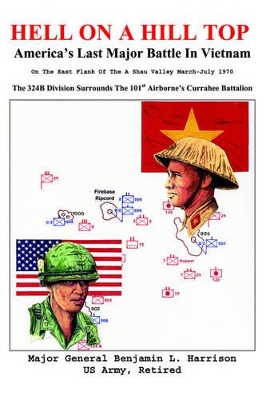 Hell On A Hill Top: America's Last Major Battle In Vietnam by Benjamin L Harrison