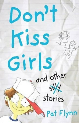 Don't Kiss Girls And Other Silly Stories by Pat Flynn