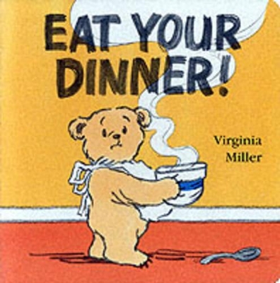 Eat Your Dinner! Board Book book