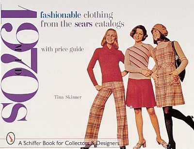 Fashionable Clothing from the Sears Catalogs by Tina Skinner