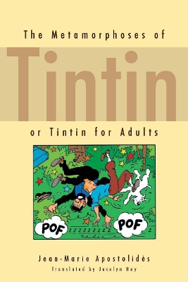 The Metamorphoses of Tintin by Jean-Marie Apostolidès