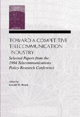 Toward a Competitive Telecommunication Industry book