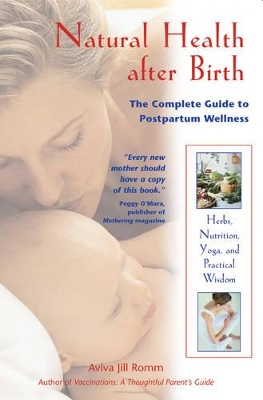 Natural Healing After Birth: The Complete Guide to Postpartum Wellness book