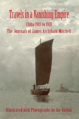 Travels in a Vanishing Empire, China 1915 to 1918 book