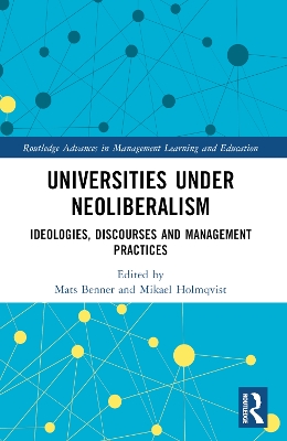 Universities under Neoliberalism: Ideologies, Discourses and Management Practices by Mats Benner