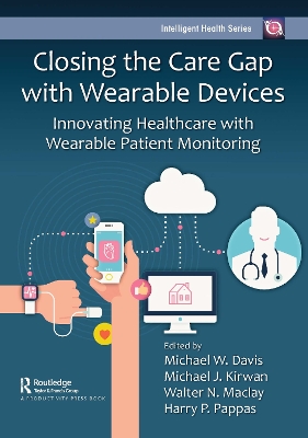 Closing the Care Gap with Wearable Devices: Innovating Healthcare with Wearable Patient Monitoring book