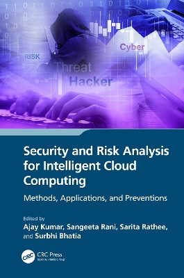 Security and Risk Analysis for Intelligent Cloud Computing: Methods, Applications, and Preventions by Ajay Kumar