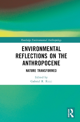 Environmental Reflections on the Anthropocene: Nature Transformed book