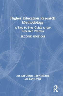 Higher Education Research Methodology: A Step-by-Step Guide to the Research Process by Ben Kei Daniel