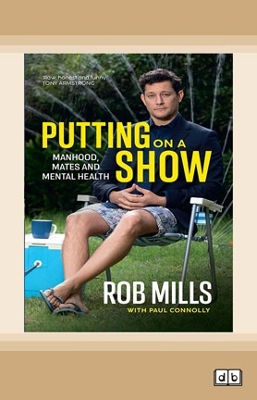 Putting on a Show: Manhood, mates and mental health by Rob Mills