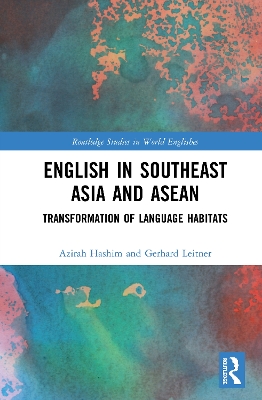 English in Southeast Asia and ASEAN: Transformation of Language Habitats book