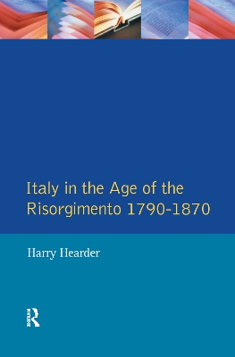 Italy in the Age of the Risorgimento 1790 - 1870 by Harry Hearder