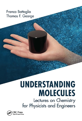 Understanding Molecules: Lectures on Chemistry for Physicists and Engineers by Franco Battaglia