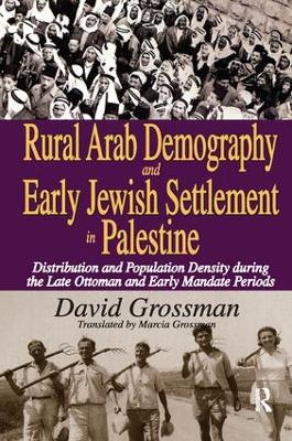 Rural Arab Demography and Early Jewish Settlement in Palestine by David Grossman