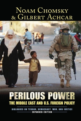 Perilous Power: The Middle East and U.S. Foreign Policy Dialogues on Terror, Democracy, War, and Justice book