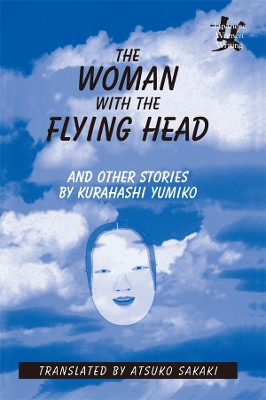 The The Woman with the Flying Head and Other Stories by Kurahashi Yumiko