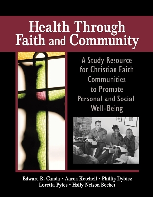 Health Through Faith and Community: A Study Resource for Christian Faith Communities to Promote Personal and Social Well-Being by James W Ellor