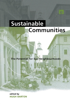Sustainable Communities: The Potential for Eco-Neighbourhoods by Hugh Barton