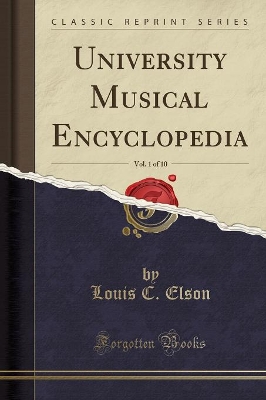 University Musical Encyclopedia, Vol. 1 of 10 (Classic Reprint) by Louis C Elson