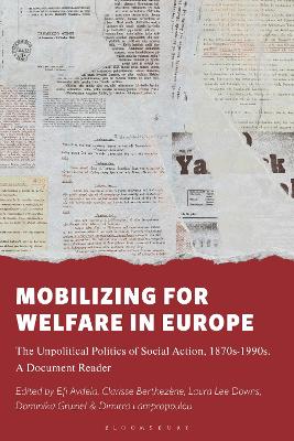 Mobilizing for Welfare in Europe: The Unpolitical Politics of Social Action, 1870s-1990s. A Document Reader by Prof. Laura Lee Downs