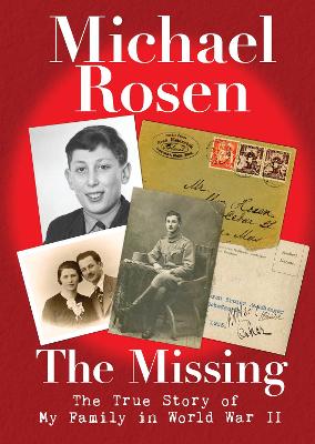 The Missing: The True Story of My Family in World War II by Michael Rosen