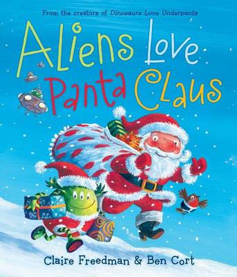 Aliens Love Panta Claus by Claire Freedman