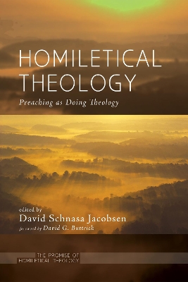 Homiletical Theology: The Promise of Homiletical Theologypreaching as Doing Theology book