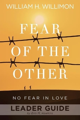 Fear of the Other Leader Guide by William H. Willimon