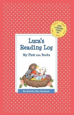 Luca's Reading Log: My First 200 Books (GATST) by Martha Day Zschock