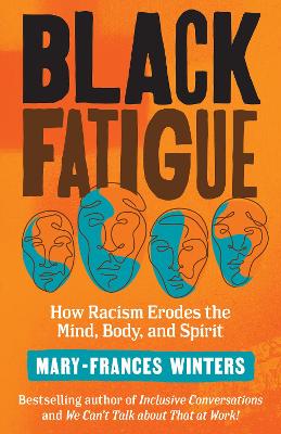 Black Fatigue: How Racism Erodes the Mind, Body, and Spirit  book