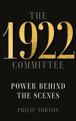 The 1922 Committee: Power Behind the Scenes book