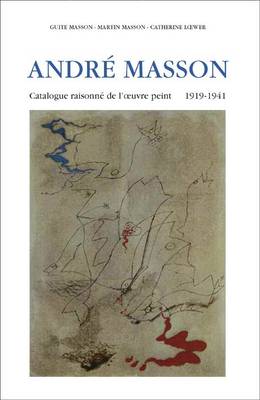 Andre Masson, Monograph and Catalogue Raisonne, 1918-1941 book