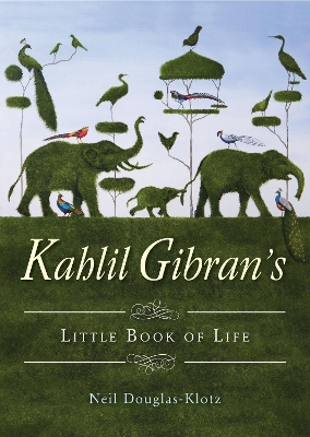 Kahlil Gibran's Little Book of Life book