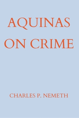 Aquinas on Crime by Charles P. Nemeth