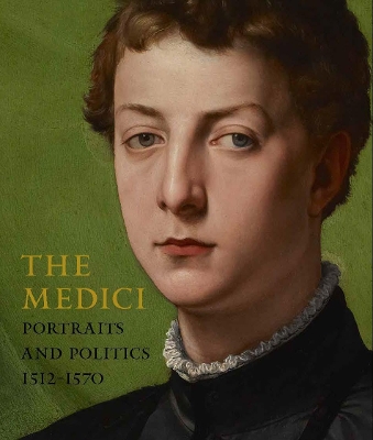 The Medici: Portraits and Politics, 1512-1570 book