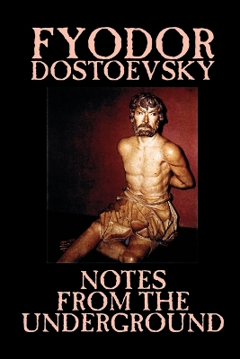 Notes from the Underground by Fyodor Mikhailovich Dostoevsky, Fiction, Classics, Literary book