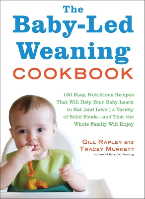 The The Baby-Led Weaning Cookbook by Tracey Murkett