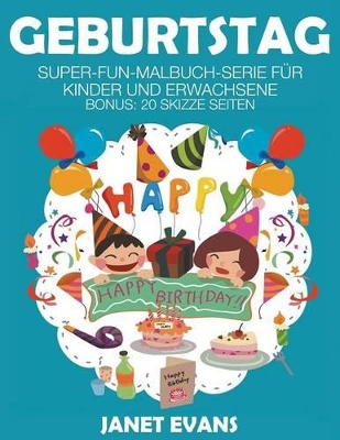 Geburtstag: Super-Fun-Malbuch-Serie für Kinder und Erwachsene (Bonus: 20 Skizze Seiten) book