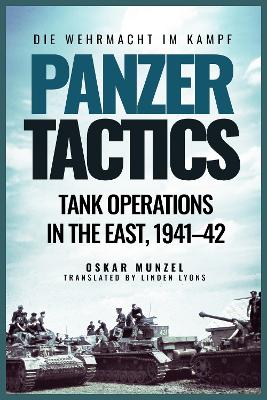 Panzer Tactics: Tank Operations in the East, 1941-42 by Oskar Munzel