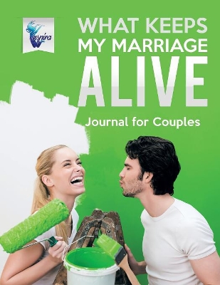What Keeps My Marriage Alive Journal for Couples book