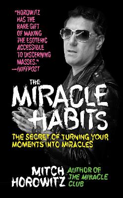 The Miracle Habits: The Secret of Turning Your Moments into Miracles book