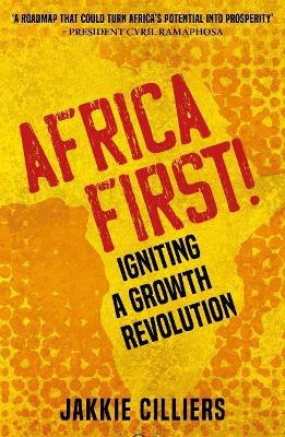 Africa First!: Igniting a Growth Revolution by Jakkie Cilliers