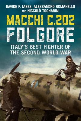 Macchi C.202 Folgore: Italy's Best Fighter of the Second World War book