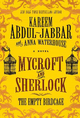 Mycroft and Sherlock: The Empty Birdcage by Kareem Abdul-Jabbar